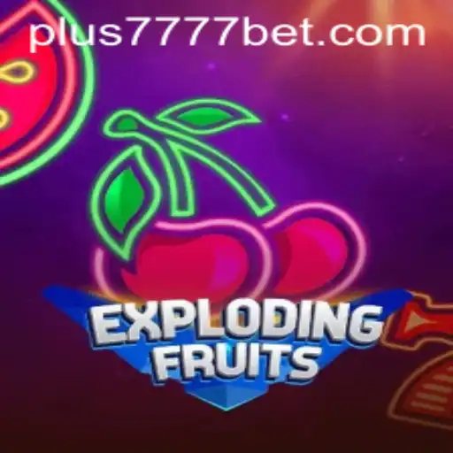 ExplodingFruits: A Thrilling Gaming Experience with plus7777