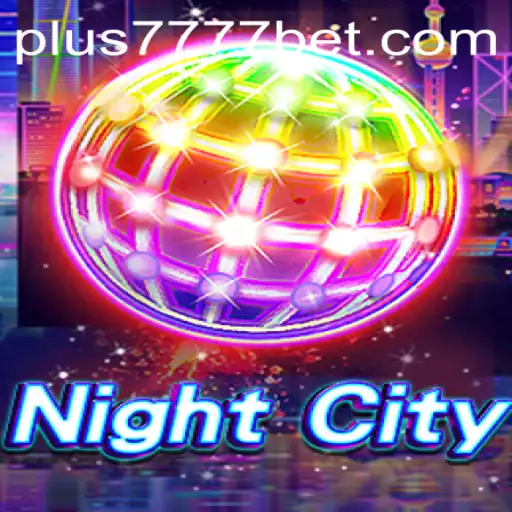 NightCity: Exploring the Thrilling World of Plus7777